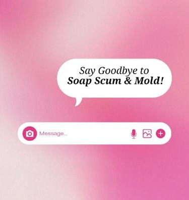 Say goodbye to soap scum and mold
